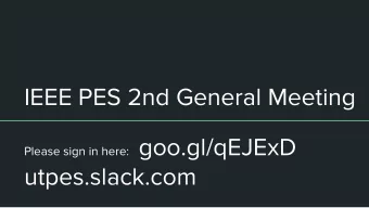 IEEE PES 2nd General Meeting Please sign in here: goo.gl/qEJExD  utpes.slack.com  Upcoming Events