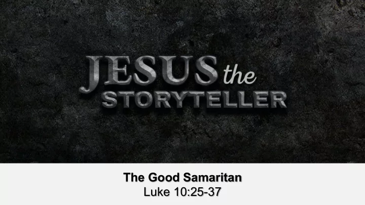 the good samaritan luke 10 25 37
