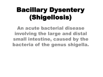 Bacill  Bacillar  ary  y Dys  Dysenter  entery  y  (Shigellosis)  (Shigellosis)  An acute bacterial