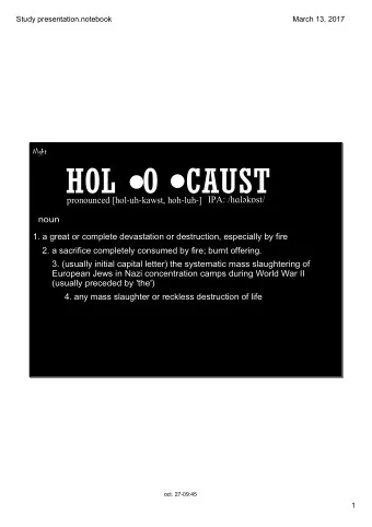 HOL  O  CAUST  IPA: /hlkst/  pronounced [holuhkawst, hohluh]  noun  1. a great or