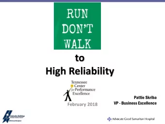 to  High Reliability  Pattie Skriba  VP - Business Excellence  February 2018  RELIABILITY  1.Giving
