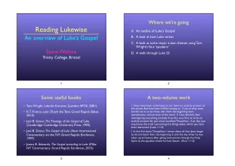 Reading Lukewise  A. An outline of Lukes Gospel  An overview of Lukes Gospel  B. A look at