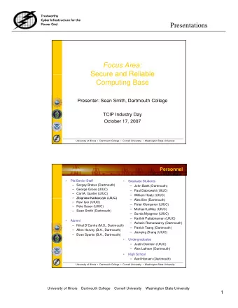 Focus Area:  Secure and Reliable  Secure and Reliable  Computing Base  Presenter: Sean Smith,