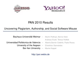 PAN 2010 Results  Uncovering Plagiarism, Authorship, and Social Software Misuse