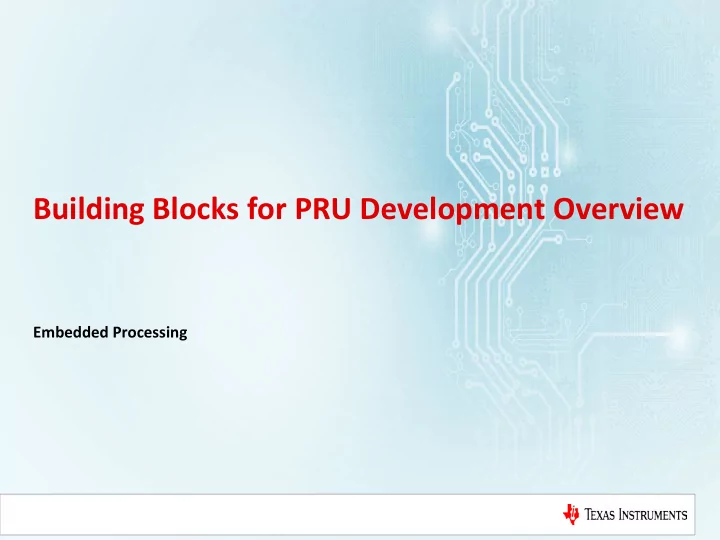 building blocks for pru development overview