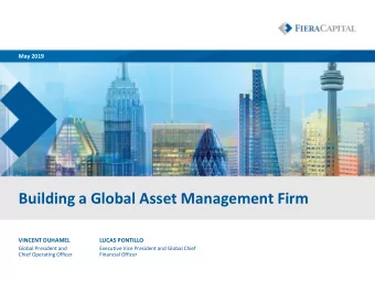 Building a Global Asset Management Firm  VINCENT DUHAMEL  LUCAS PONTILLO  Global President and