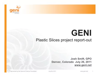 GENI Plastic Slices project report-out  Josh Smift, GPO  Denver, Colorado  July 26, 2011