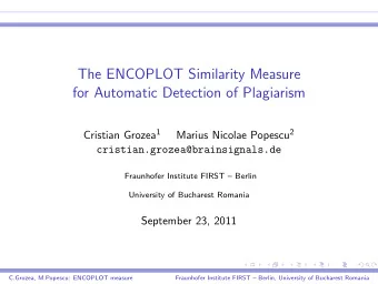 The ENCOPLOT Similarity Measure  for Automatic Detection of Plagiarism Cristian Grozea 1 Marius