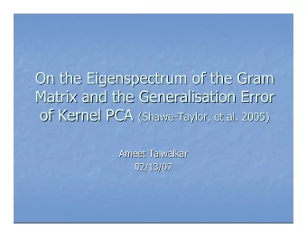 On the Eigenspectrum  Eigenspectrum of the Gram  of the Gram  On the  Matrix and the Generalisation
