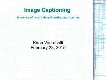 Image Captioning  Image Captioning  Image Captioning  A survey of recent deep-learning approaches