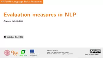Evaluation measures in NLP  Zdenk abokrtsk  October 30, 2020  NPFL070 Language Data Resources