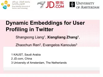 Dynamic Embeddings for User  Profiling in Twitter Shangsong Liang 1 , Xiangliang Zhang 1 , Zhaochun