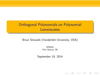 Orthogonal Polynomials on Polynomial  Lemniscates  Brian Simanek (Vanderbilt University, USA)  MWAA