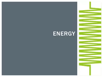 ENERGY  1  ENERGY UNITS  Energy: The ability to do work (make something happen)  Joule (J)
