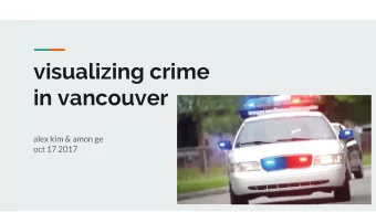 visualizing crime  in vancouver  alex kim &amp; amon ge  oct 17 2017  dataset