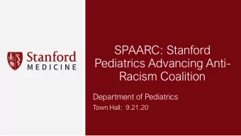 SPAARC: Stanford  Pediatrics Advancing Anti-  Racism Coalition  Department of Pediatrics  Town