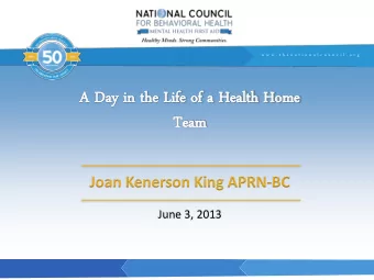 A Da  A Day  y in the  e Life  e of a Hea  ealth  h Home  e  Tea  eam  Joan Kenerson King APRN-BC
