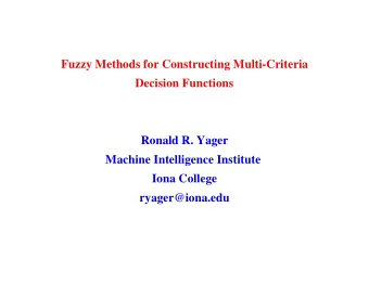 Fuzzy Methods for Constructing Multi-Criteria  Decision Functions  Ronald R. Yager  Machine