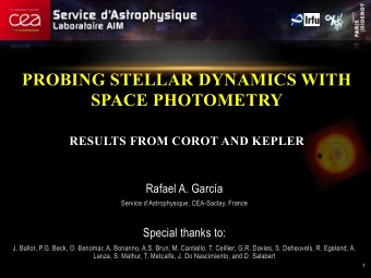 PROBING STELLAR DYNAMICS WITH  SPACE PHOTOMETRY RESULTS FROM COROT AND KEPLER  Rafael A. Garca
