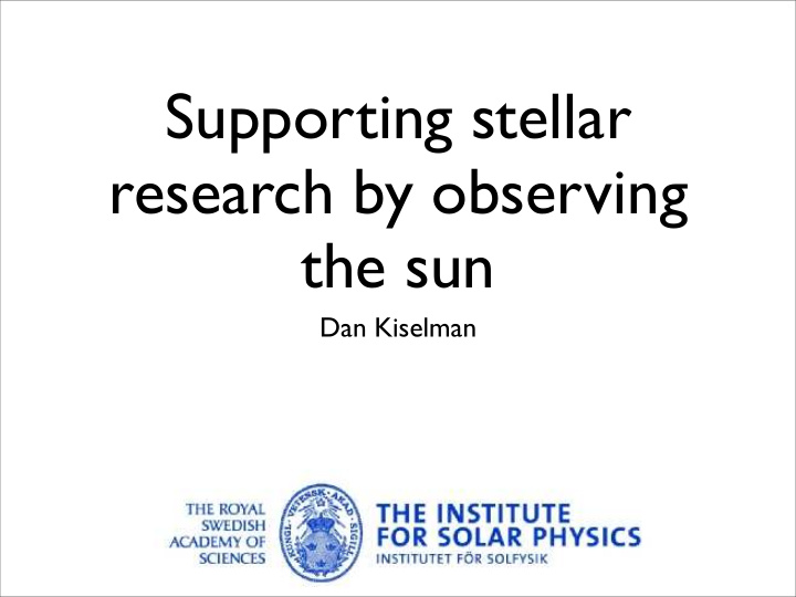 supporting stellar research by observing the sun