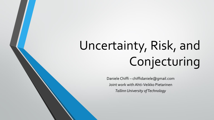 uncertainty risk and conjecturing