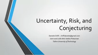 Uncertainty, Risk, and  Conjecturing Daniele Chiffi  chiffidaniele@gmail.com  Joint work with