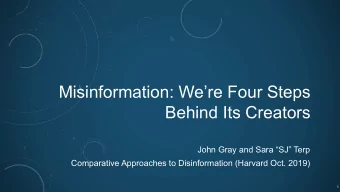 Misinformation: Were Four Steps  Behind Its Creators  John Gray and Sara SJ Terp