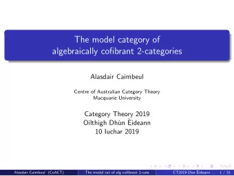 The model category of  algebraically cofibrant 2-categories  Alasdair Caimbeul  Centre of