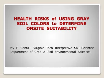 HEALTH  RISKS  of  USING  GRAY  SOIL  COLORS  to  DETERMINE  ONSITE  SUITABILITY  Jay  F.  Conta -