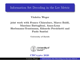 Information Set Decoding in the Lee Metric  Violetta Weger  joint work with Franco Chiaraluce,