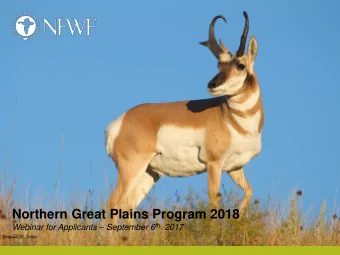 Northern Great Plains Program 2018 Webinar for Applicants  September 6 th 2017    Welcome and