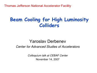 Beam Cooling for High Luminosity  Colliders  Yaroslav  Derbenev  Center for Advanced Studies of