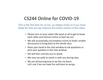 CS244 Online for COVID-19  This is the first time for us too, so please email us if you have  ideas