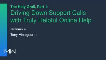 Driving Down Support Calls  with Truly Helpful Online Help  PRESENTED BY  Tony Vinciguerra  WHAT IS