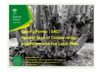 Epping Forest (SAC)  Special Area of Conservation:  protection and the Local Plan  Presentation by