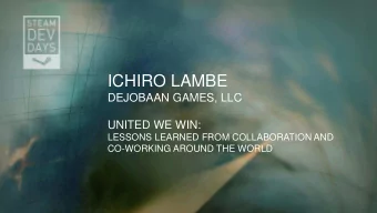 ICHIRO LAMBE  DEJOBAAN GAMES, LLC  UNITED WE WIN:  LESSONS LEARNED FROM COLLABORATION AND