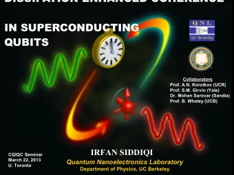 DISSIPATION ENHANCED COHERENCE  IN SUPERCONDUCTING  QUBITS  Collaborators  Prof. A.N. Korotkov