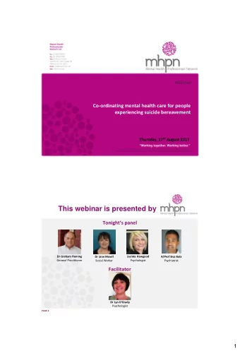 This webinar is presented by Tonights panel  Dr Graham Fleming  Dr Jane Mowll  Jacinta Hawgood