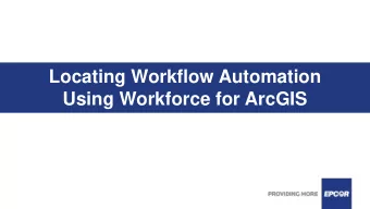 Using Workforce for ArcGIS  Overview  What was involved in the old process flow  what  were