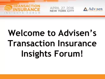 Welcome to Advisens  Transaction Insurance  Insights Forum!  Welcoming Remarks David Bradford