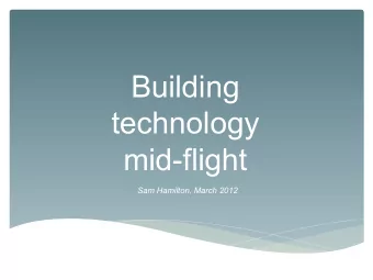 Building  technology  mid-flight  Sam Hamilton, March 2012 Tech Stack Expectations