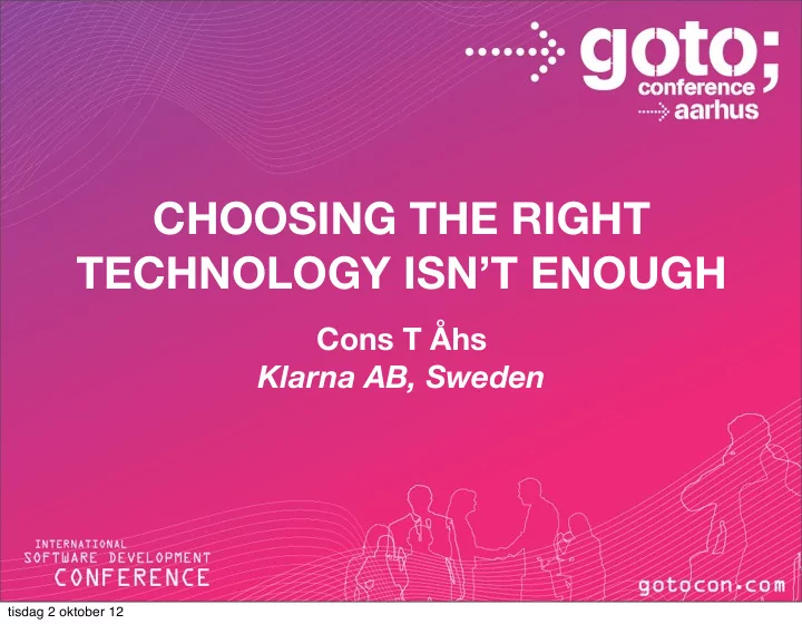 choosing the right technology isn t enough