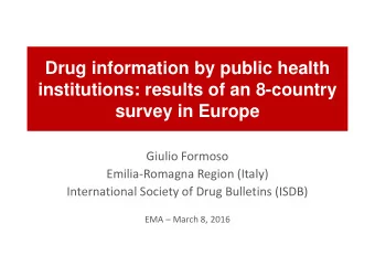 Drug information by public health  institutions: results of an 8-country  survey in Europe  Giulio