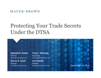 Protecting Your Trade Secrets  Under the DTSA  Reginald R. Goeke  Trent L. Menning  Partner