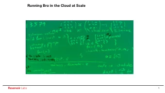Running Bro in the Cloud at Scale Reservoir Labs  1  About:  Alan Commike  Reservoir Labs: