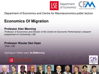 Economics Of Migration  Professor Alan Manning  Professor of Economics and Director of the Centre