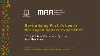 Revitalising Perths heart:  the Yagan Square experience UDIA WA Breakfast  24 July 2019  Sean