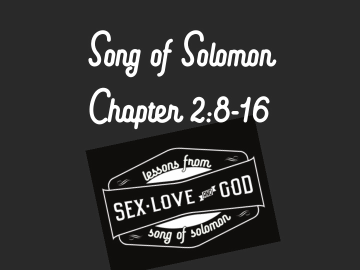 song of solomon chapter 2 8 16 song of songs chapter 2 8