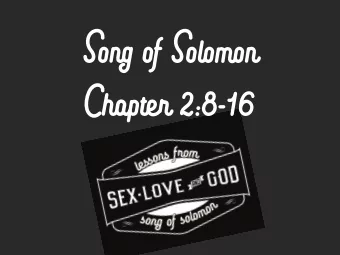 Song of Solomon  Chapter 2:8-16 Song of Songs -  Chapter 2:8-16  New International Version She: