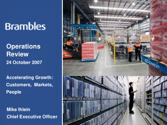 Review  24 October 2007  Accelerating Growth:  Customers,  Markets,  People  Mike Ihlein  Chief